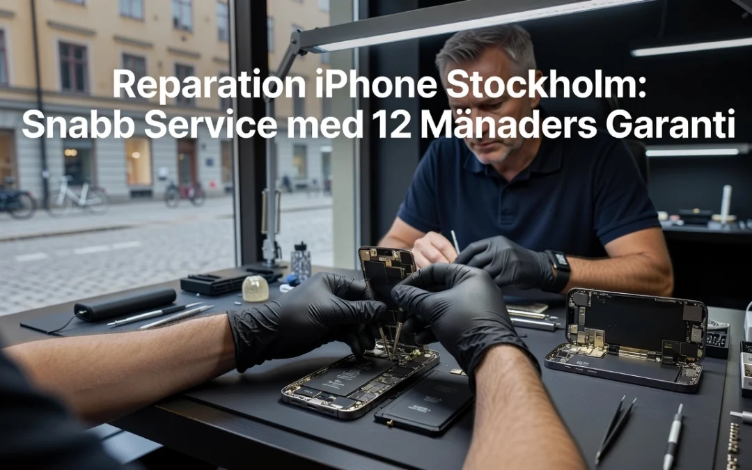 Reparation iPhone Stockholm: Snabb Service med 3 Månaders Garanti